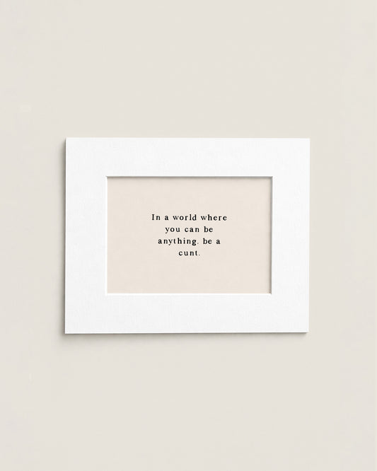 In A World Where You Can Be Anything | Mini Print
