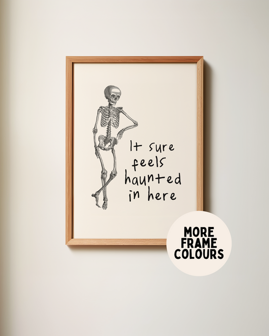 Framed | It Sure Feels Haunted In Here | Black and Cream | Art Print