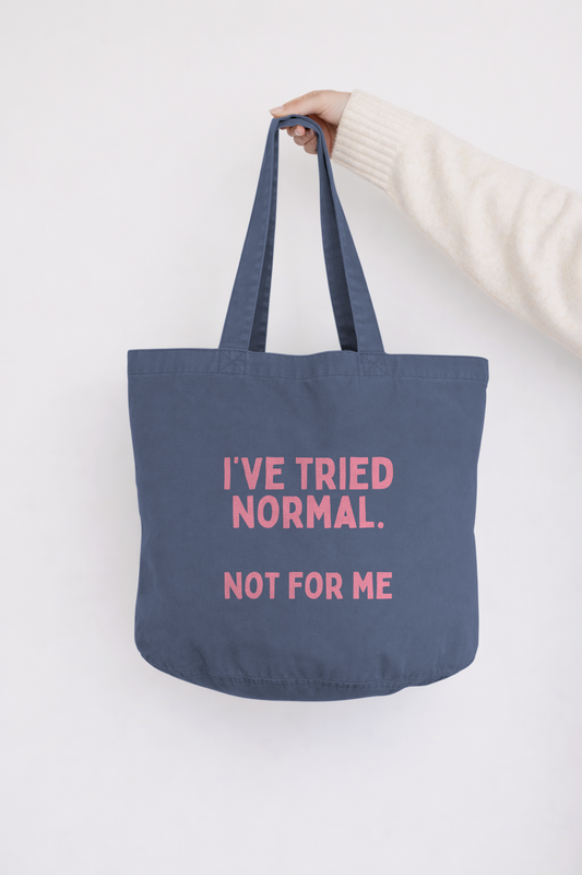 I've Tried Normal. Not For Me | Tote Bag