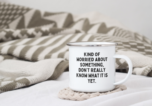 Kind Of Worried About Something | Enamel Mug