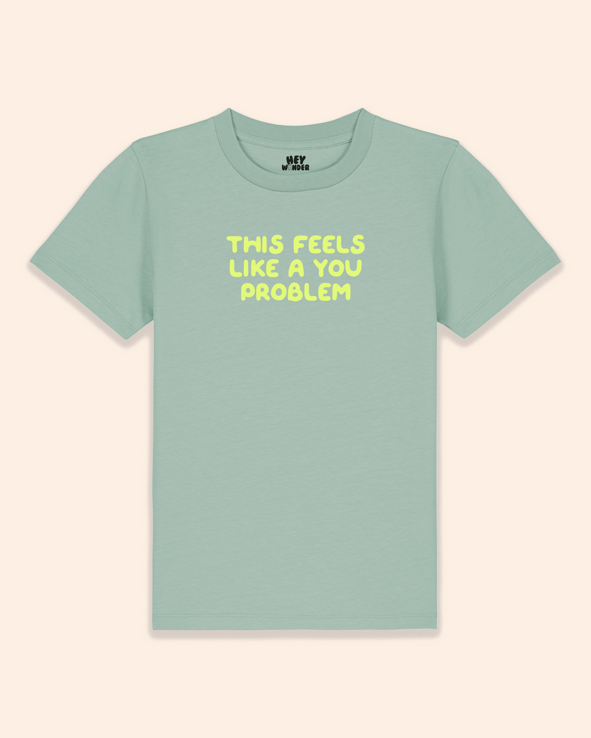 Kids T Shirt | This Feels Like A You Problem