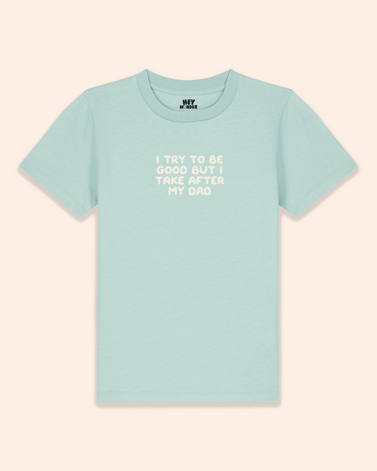 Kids T Shirt | I Try To Be Good But I Take After My Dad