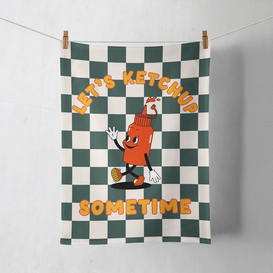 Let's Ketchup Sometime | Tea Towel