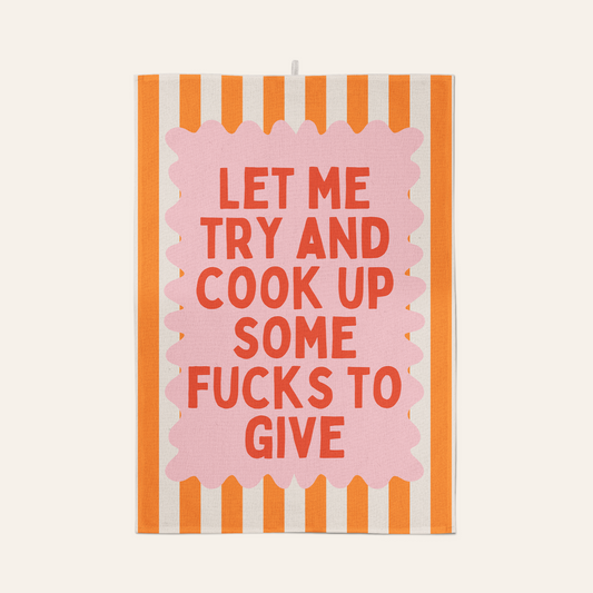 Let Me Try And Cook Up Some Fucks To Give | Tea Towel