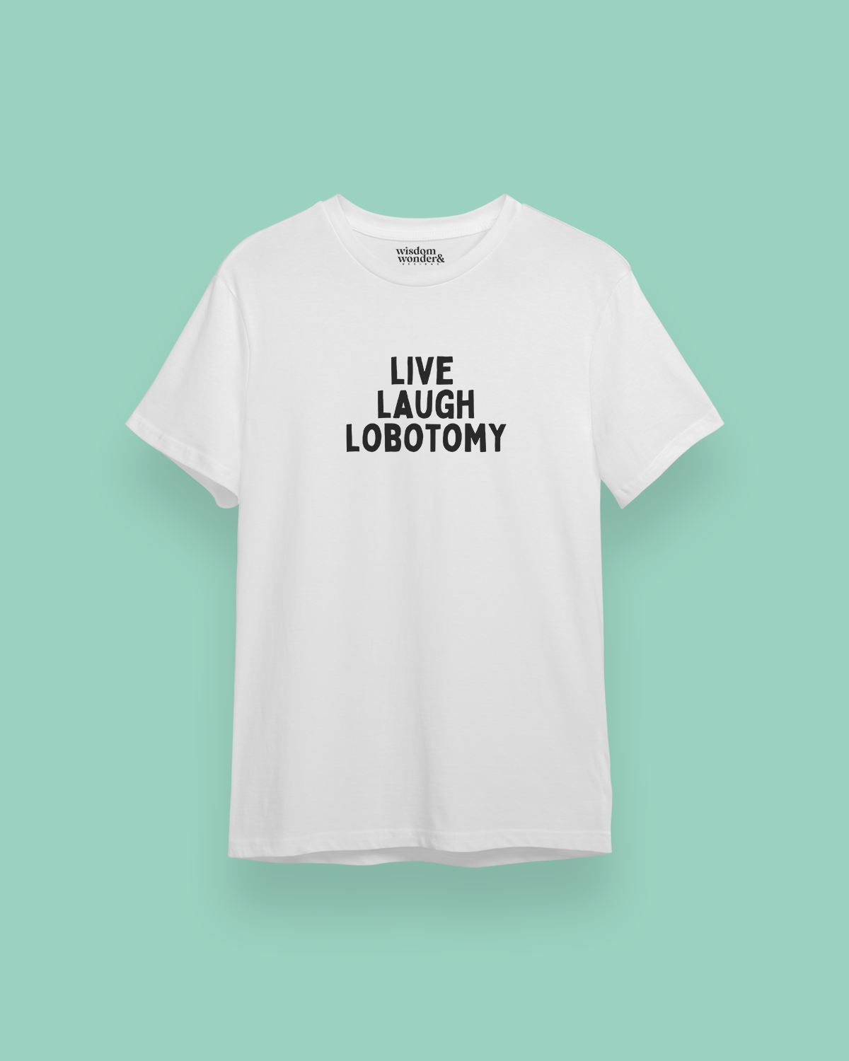 Live Laugh Lobotomy | Black Graphic | Organic Unisex T Shirt