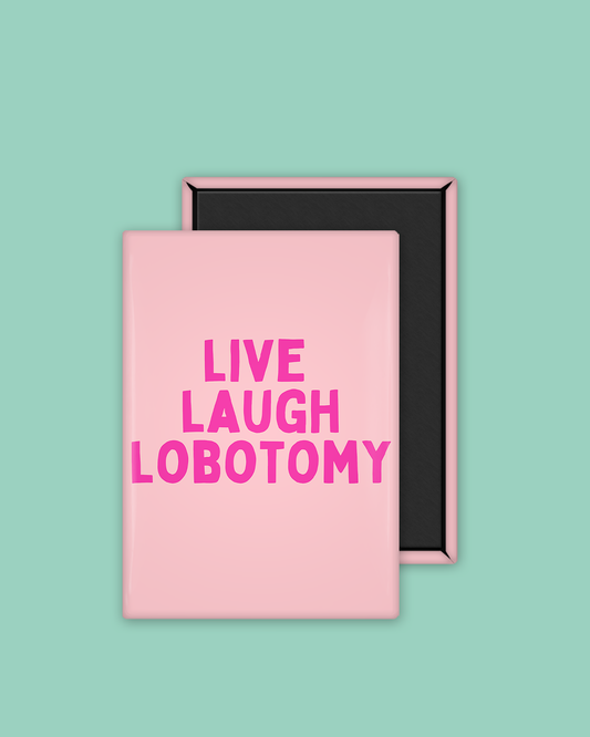 Live Laugh Lobotomy | Ceramic Magnet