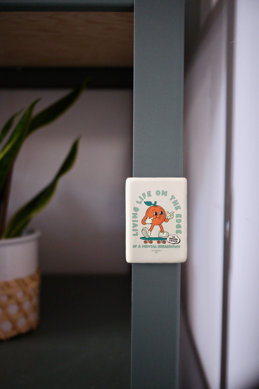 Living Life On The Edge Of A Mental Breakdown | Ceramic Magnet