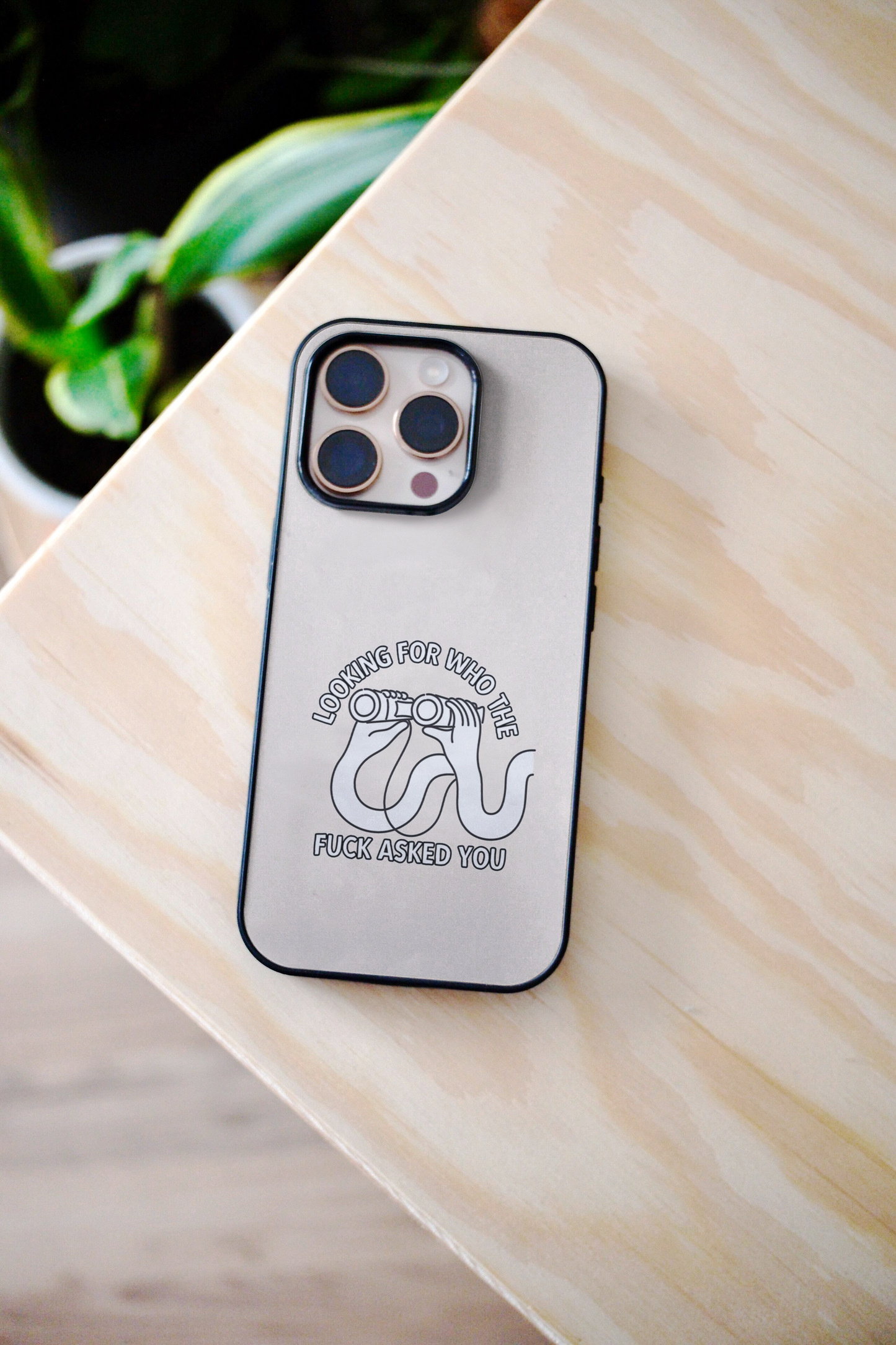 Looking For Who The Fuck Asked You | Phone Case