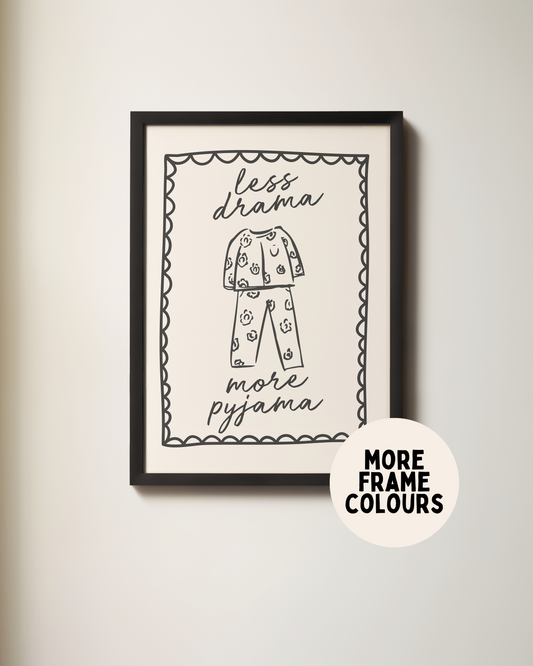 Framed | Less Drama More Pyjama | Charcoal and Cream | Art Print