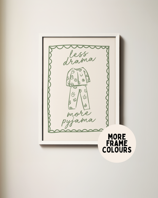Framed | Less Drama More Pyjama | Olive Green and Cream | Art Print