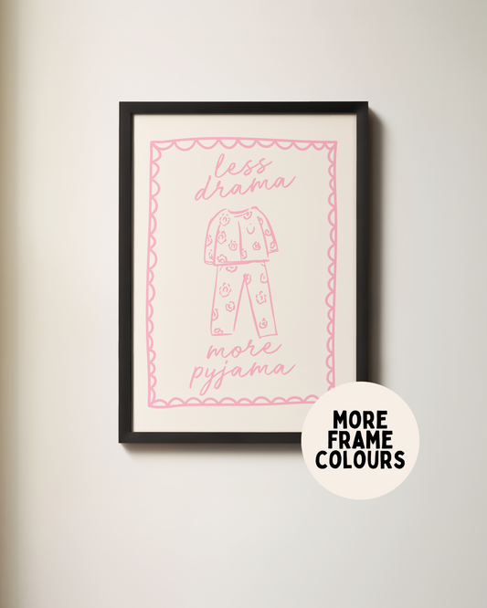 Framed | Less Drama More Pyjama | Blush Pink and Cream | Art Print