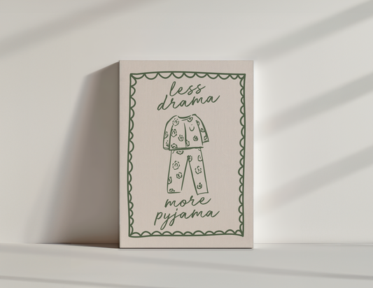 Less Drama More Pyjama | Olive Green and Cream | Canvas