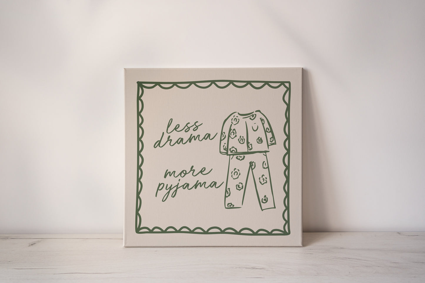 Less Drama More Pyjama | Olive Green and Cream | Canvas