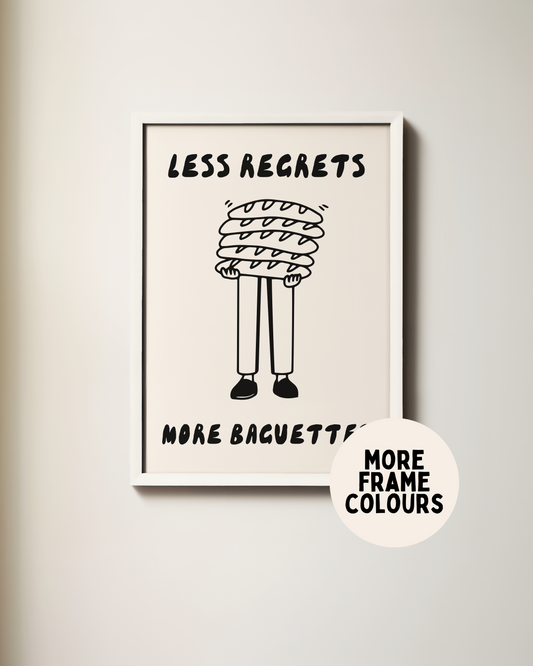 Framed | Less Regrets More Baguettes | Black and Cream | Art Print