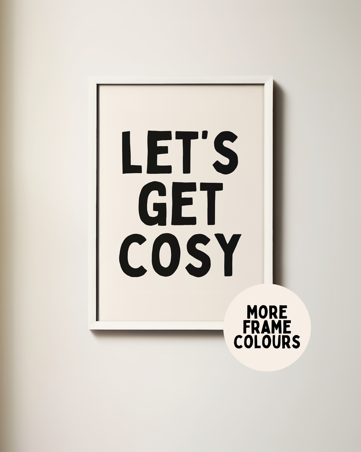Framed | Let's Get Cosy | Black and Cream | Art Print
