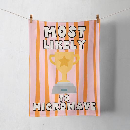 Most Likely To Microwave | Tea Towel