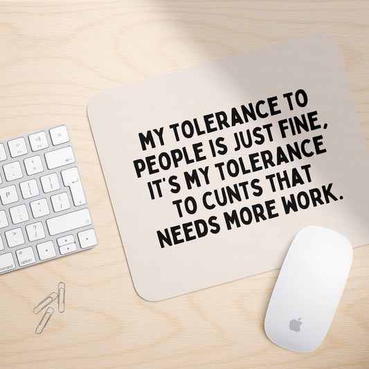 My Tolerance To People Is Just Fine | Mouse Mat