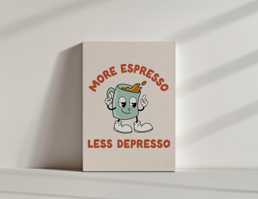 More Espresso Less Depresso | Canvas