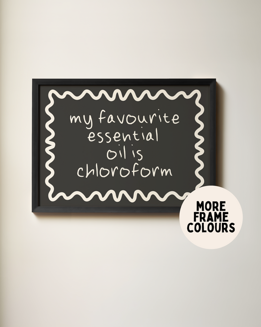 Framed | My Favourite Essential Oil Is Chloroform | Cream & Charcoal | Wall Art Print