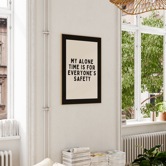 My Alone Time Is For Everyone's Safety | Black and Cream | Art Print