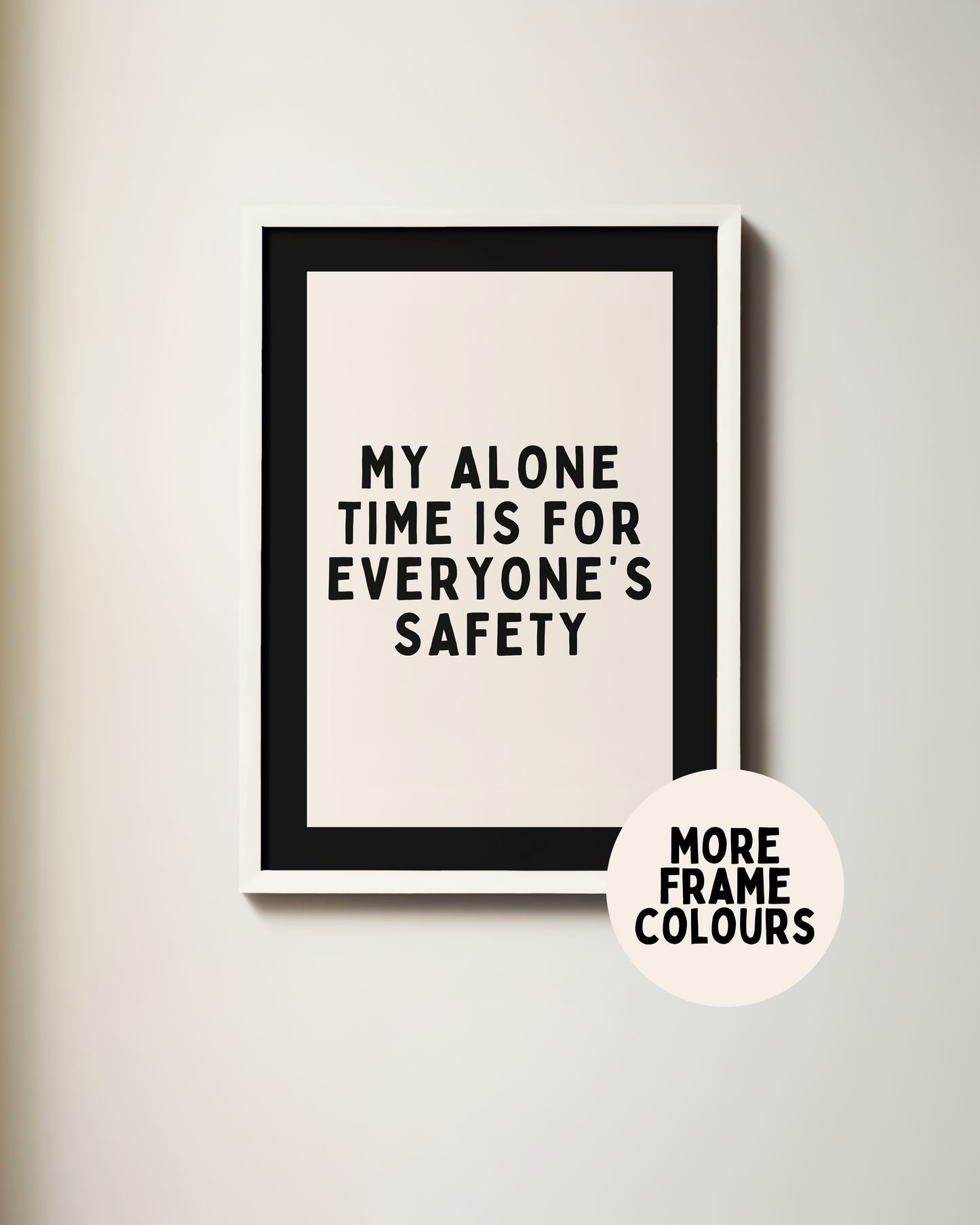Framed | My Alone Time Is For Everyone's Safety | Black and Cream | Art Print