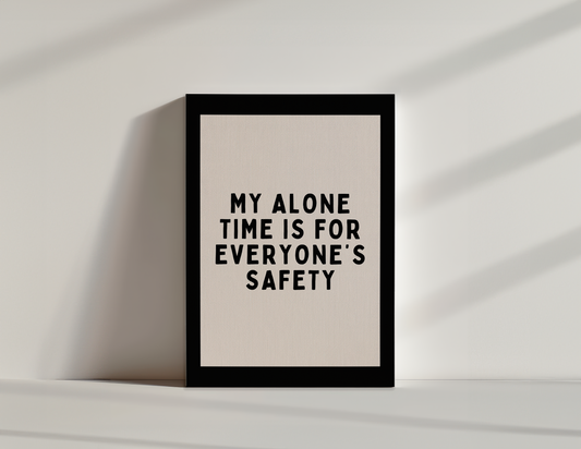 My Alone Time Is For Everyone's Safety | Black and Cream | Canvas