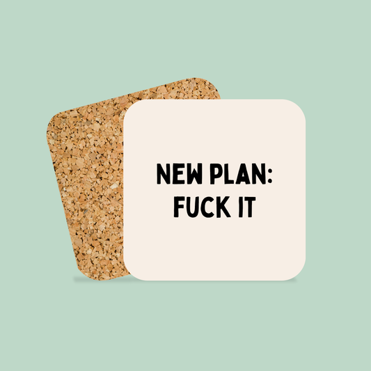 New Plan: Fuck It | Coaster