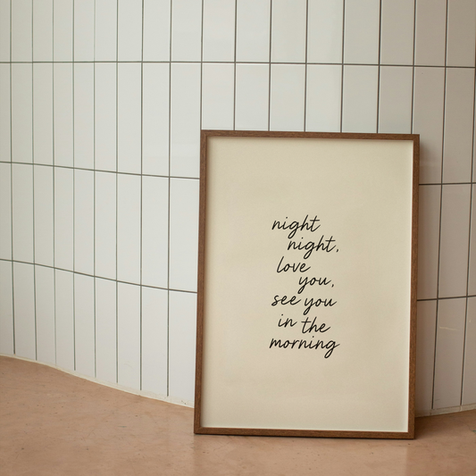 Night Night, Love You, See You In The Morning | Art Print