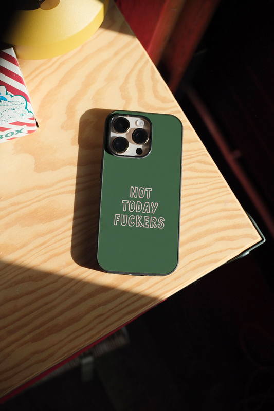 Not Today Fuckers | Phone Case