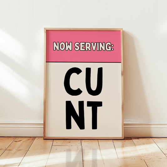 Now Serving Cunt | Art Print
