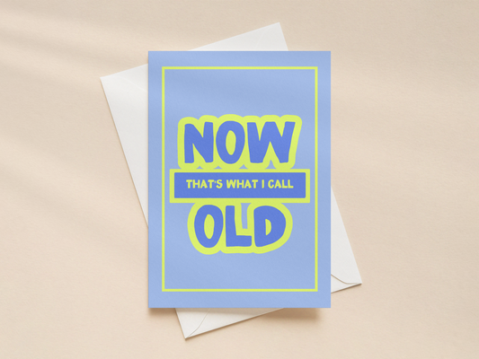 Now That's What I Call Old | Greeting Card