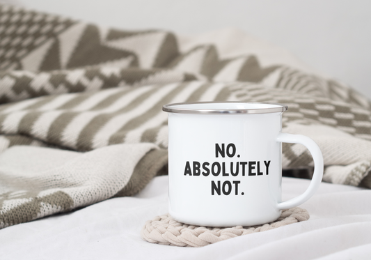 No. Absolutely Not | Enamel Mug