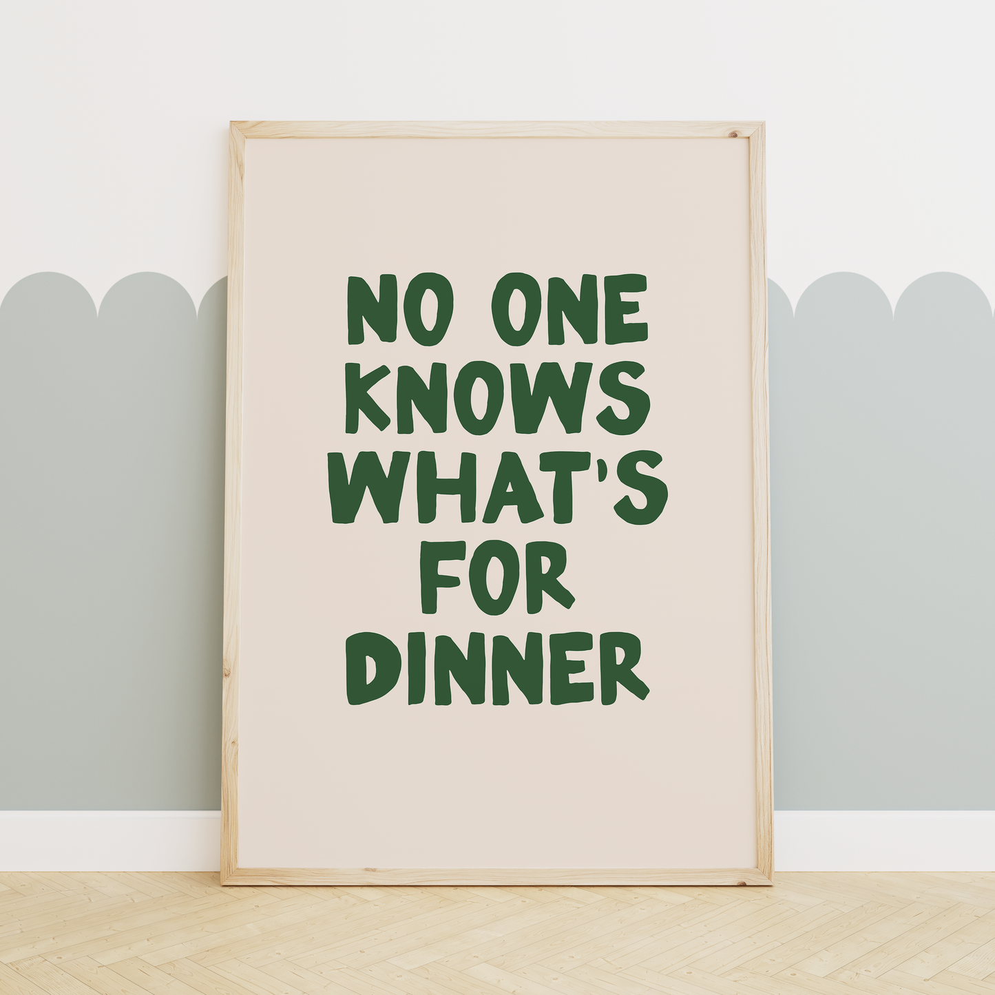 WISDOM & WONDER X HEY WONDER | No One Knows What's For Dinner | Hunter Green and Cream | Wall Art Print