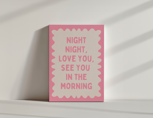 Night Night, Love You, See You In The Morning | Blush Pink and Cream | Canvas