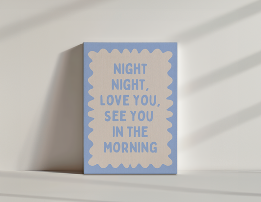 Night Night, Love You, See You In The Morning | Cornflower Blue and Cream | Canvas