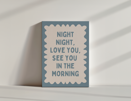 Night Night, Love You, See You In The Morning | Dusty Blue and Cream | Canvas