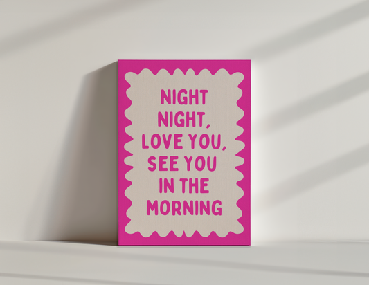 Night Night, Love You, See You In The Morning | Hot Pink and Cream | Canvas