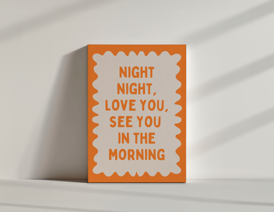 Night Night, Love You, See You In The Morning | Orange and Cream | Canvas