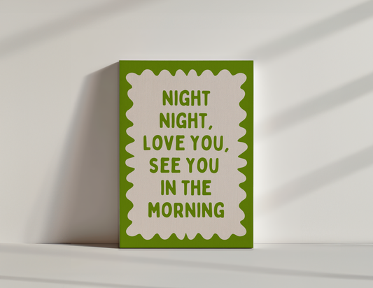 Night Night, Love You, See You In The Morning | Pear and Cream | Canvas