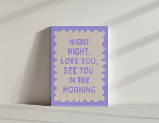 Night Night, Love You, See You In The Morning | Periwinkle and Cream | Canvas