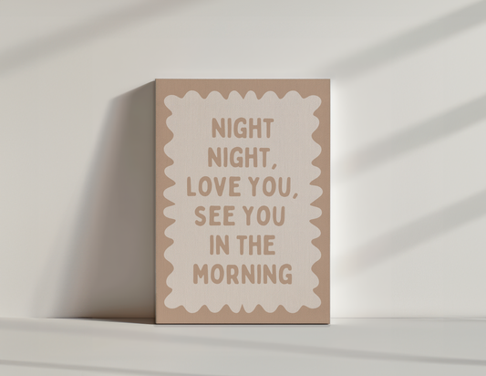 Night Night, Love You, See You In The Morning | Toast and Cream | Canvas