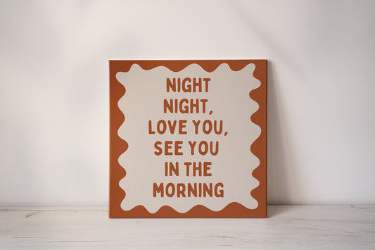 Night Night, Love You, See You In The Morning | Rust and Cream | Canvas