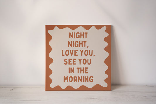 Night Night, Love You, See You In The Morning | Tan and Cream | Canvas