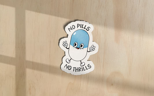 No Pills, No Thrills | Sticker