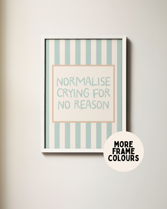 Framed | Normalise Crying For No Reason | Seafoam and Cream | Art Print