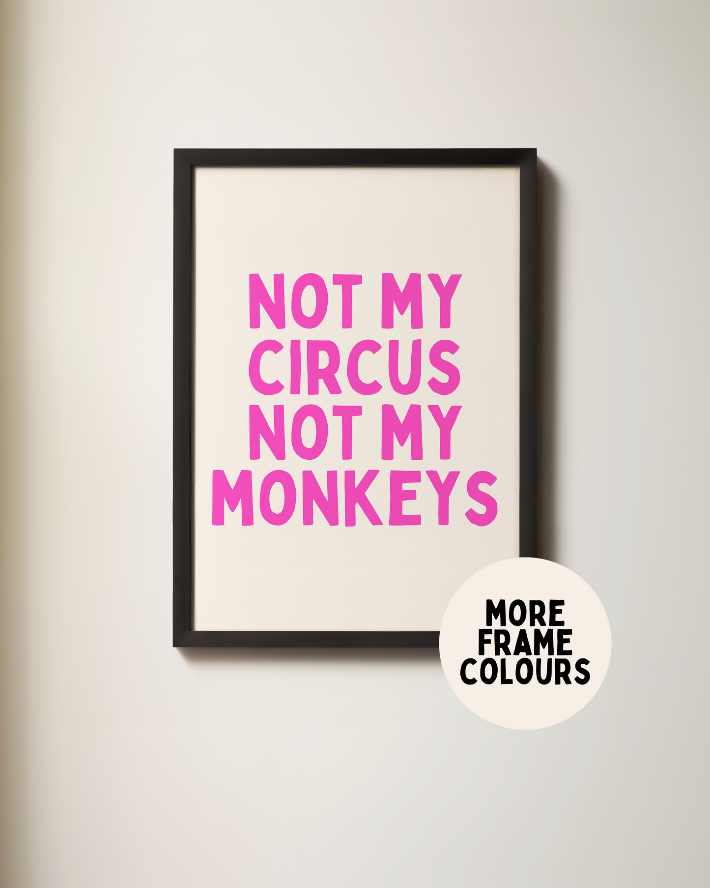 Lustre / A5 / Black Framed | Framed | Not My Circus Not My Monkeys | Hot Pink | Art Print | Wisdom and Wonder Designs