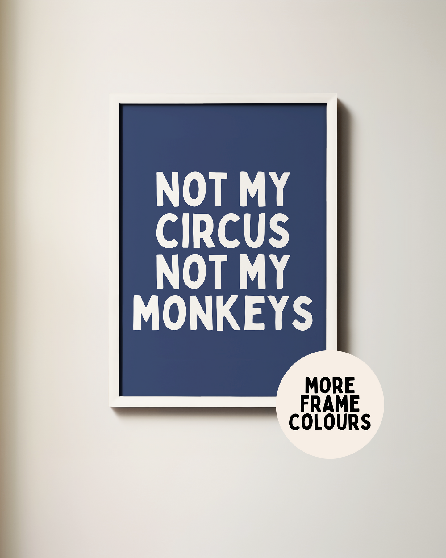 Framed | Not My Circus Not My Monkeys | White and Navy | Art Print