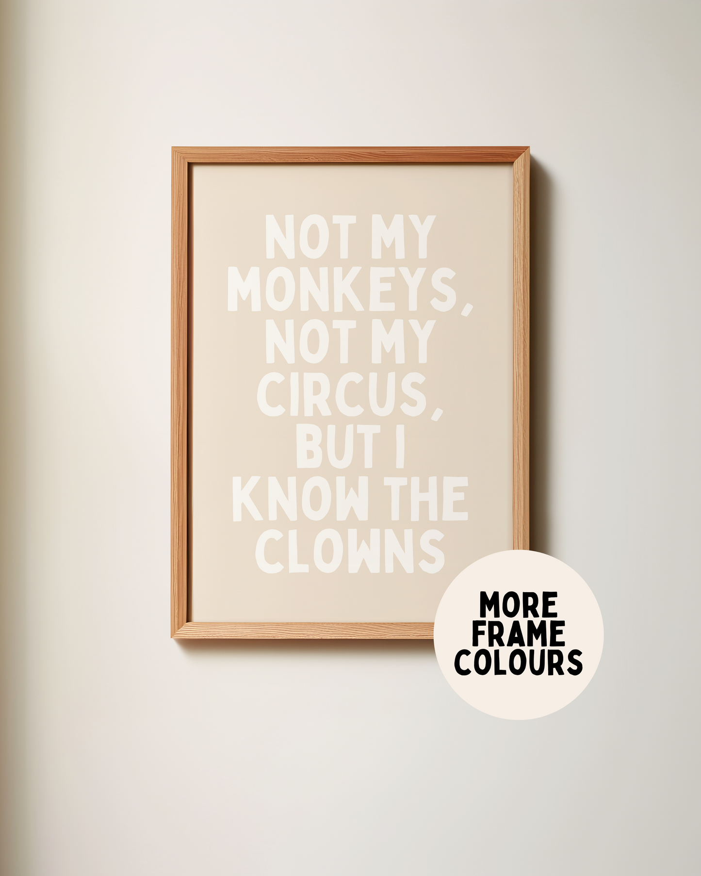 Framed | Not My Monkeys, Not My Circus | White and Natural | Art Print