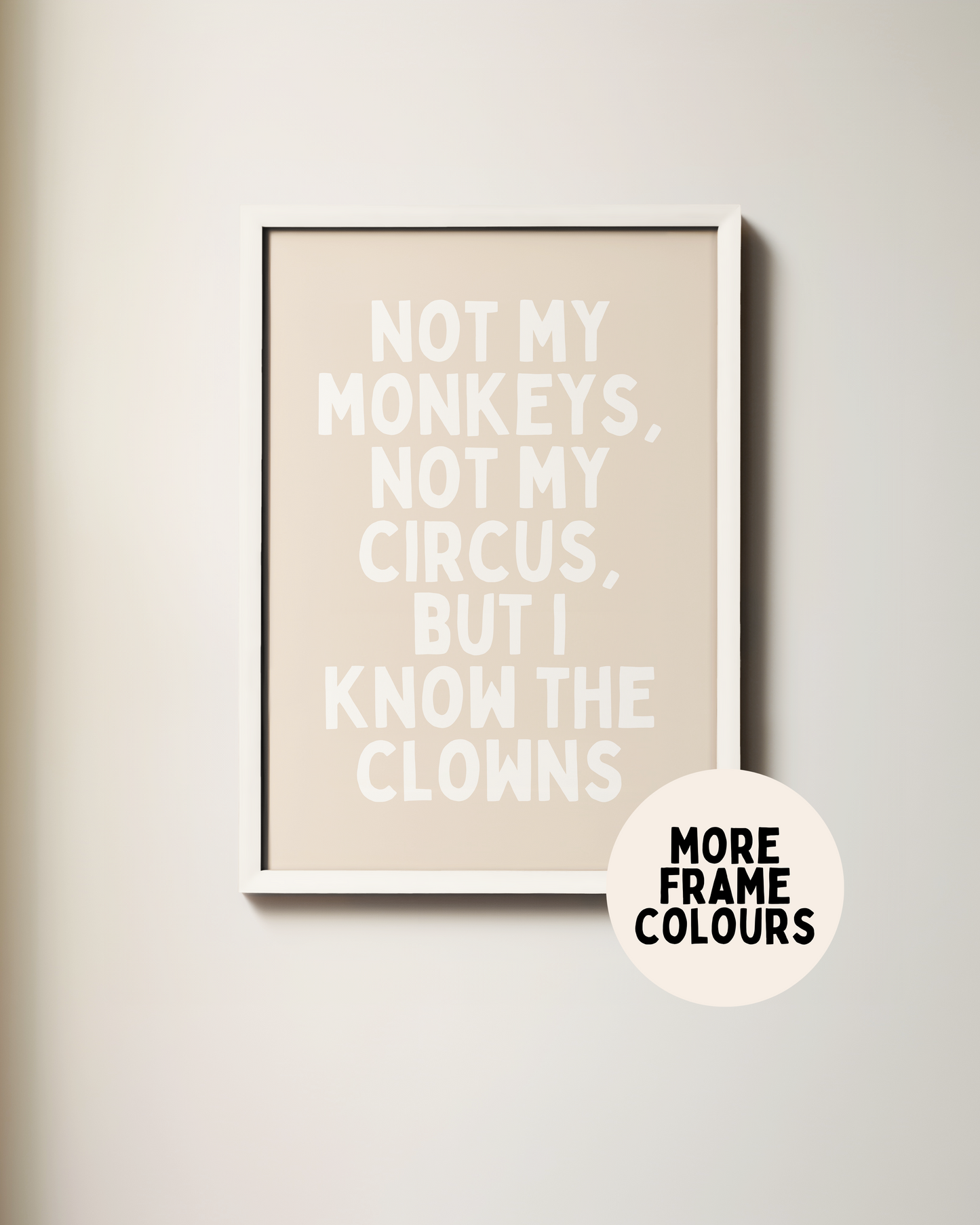 Framed | Not My Monkeys, Not My Circus | White and Natural | Art Print