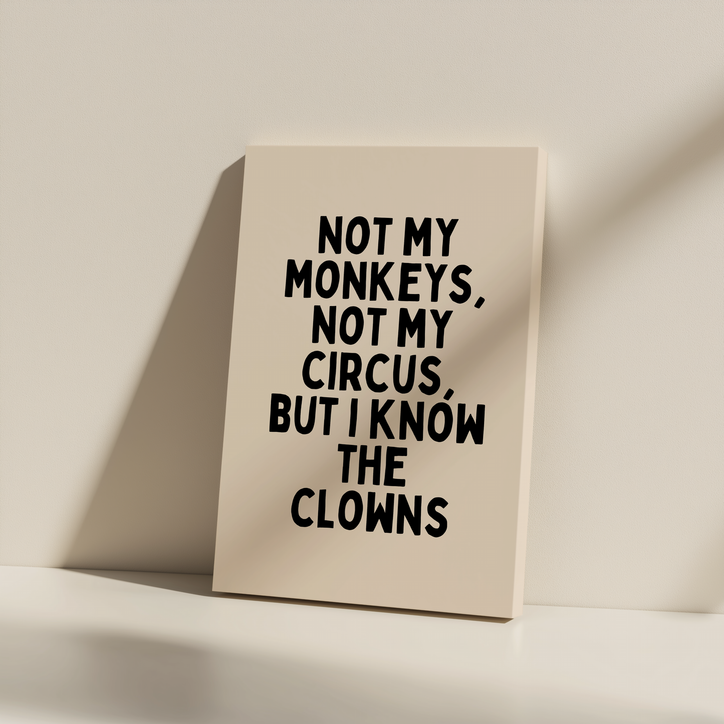 Not My Monkeys, But I Know The Clowns | Black and Cream | Canvas